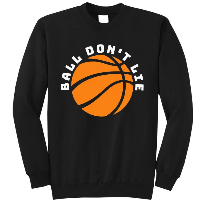 Ball Don't Lie, Basketball Player, Basketball Fan, BBall Tall Sweatshirt