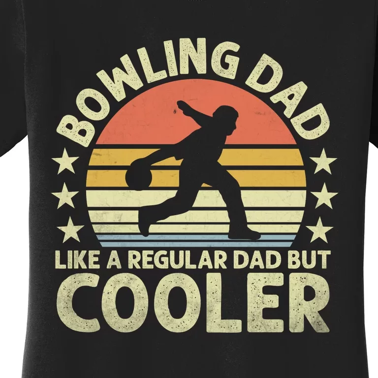 Bowling Dad Like A Regular Dad But Cooler Women's T-Shirt