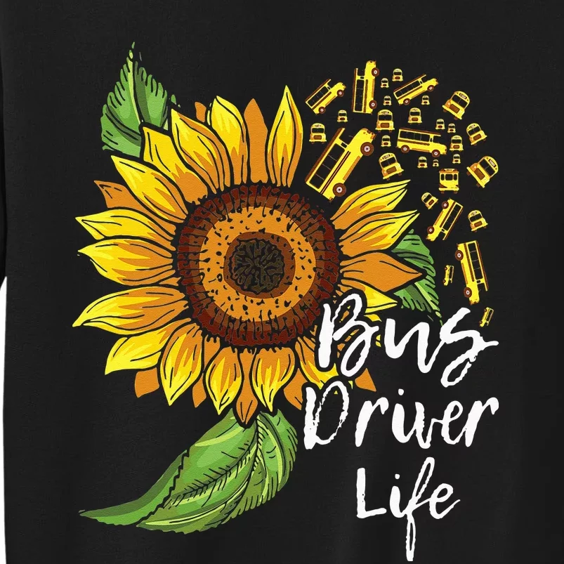 Bus Driver Life School Bus Driver Appreciation Tall Sweatshirt