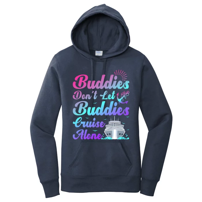 Buddies Dont Let Buddies Cruise Alone Friends Cruising Ship Cute Gift Women's Pullover Hoodie