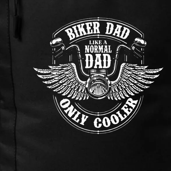 Biker Dad Like A Normal Dad Only Cooler Motorcycle Biker Daily Commute Backpack