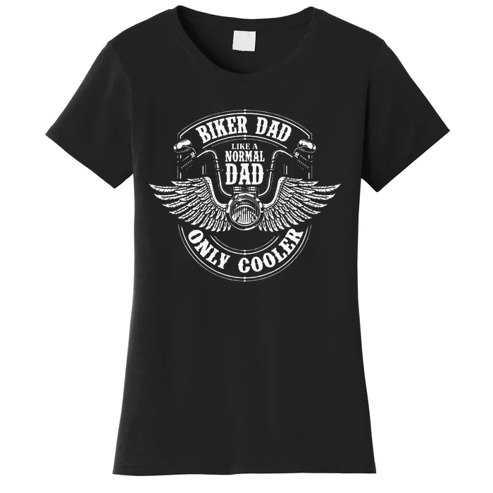 Biker Dad Like A Normal Dad Only Cooler Motorcycle Biker Women's T-Shirt