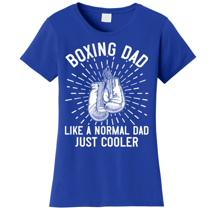 Boxing Dad Like A Normal Dad Funny Boxing Gift Fathers Day Gift Women's T-Shirt