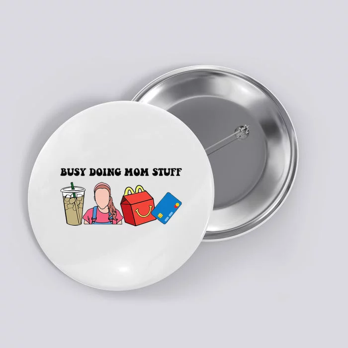 Busy Doing Mom Stuff Busy Mom Mothers Day Mom Stuff Button