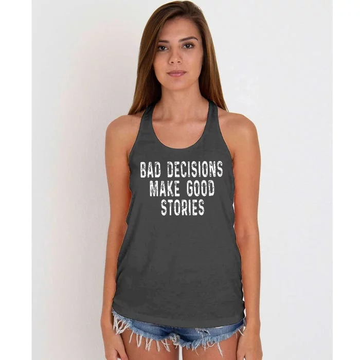 Bad Decisions Make Good Stories Women's Knotted Racerback Tank