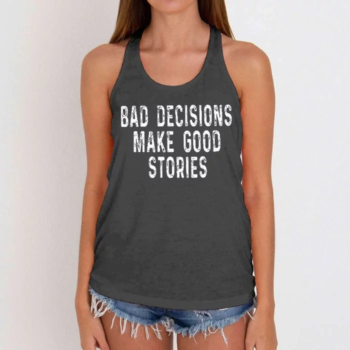 Bad Decisions Make Good Stories Women's Knotted Racerback Tank