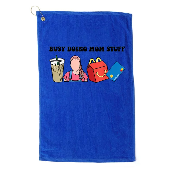 Busy Doing Mom Stuff Busy Mom Mothers Day Mom Stuff Platinum Collection Golf Towel