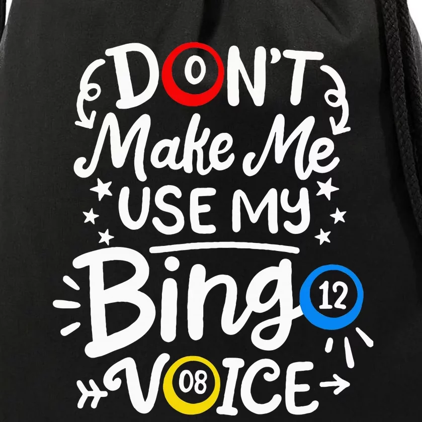 Bingo DonT Make Me Use My Bingo Voice Drawstring Bag