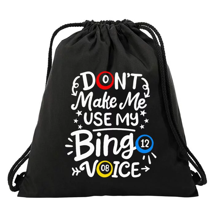 Bingo DonT Make Me Use My Bingo Voice Drawstring Bag