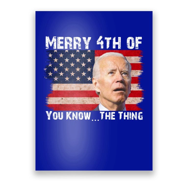 Biden Dazed Merry 4th Of You Know...The Thing Poster