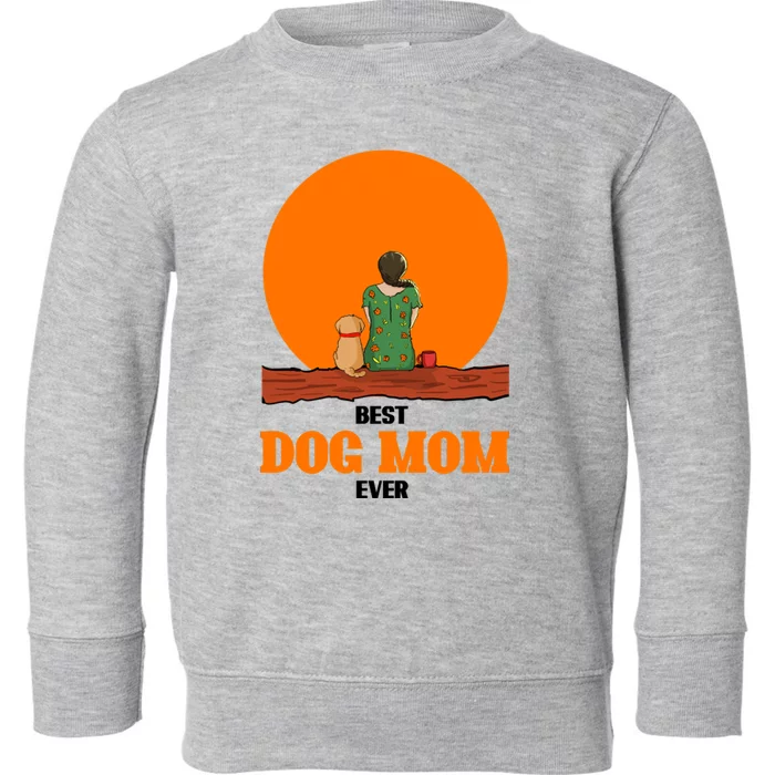 Best Dog Mom Ever Toddler Sweatshirt