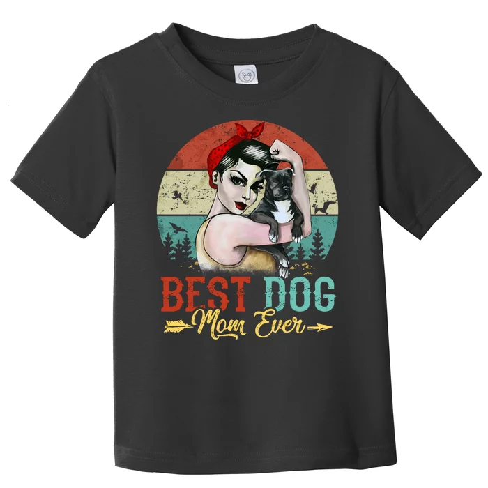 Best Dog Mom Ever Toddler T-Shirt