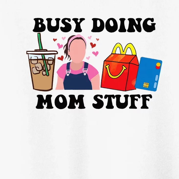 Busy Doing Mom Stuff Mommy Est 2023 Toddler T-Shirt