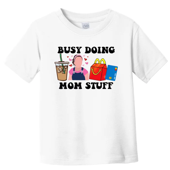 Busy Doing Mom Stuff Mommy Est 2023 Toddler T-Shirt