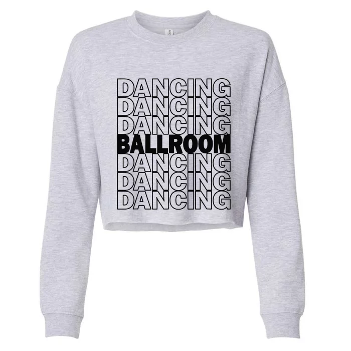 Ballroom Dancing Modern Typography Graphic Dance Design Cropped Pullover Crew