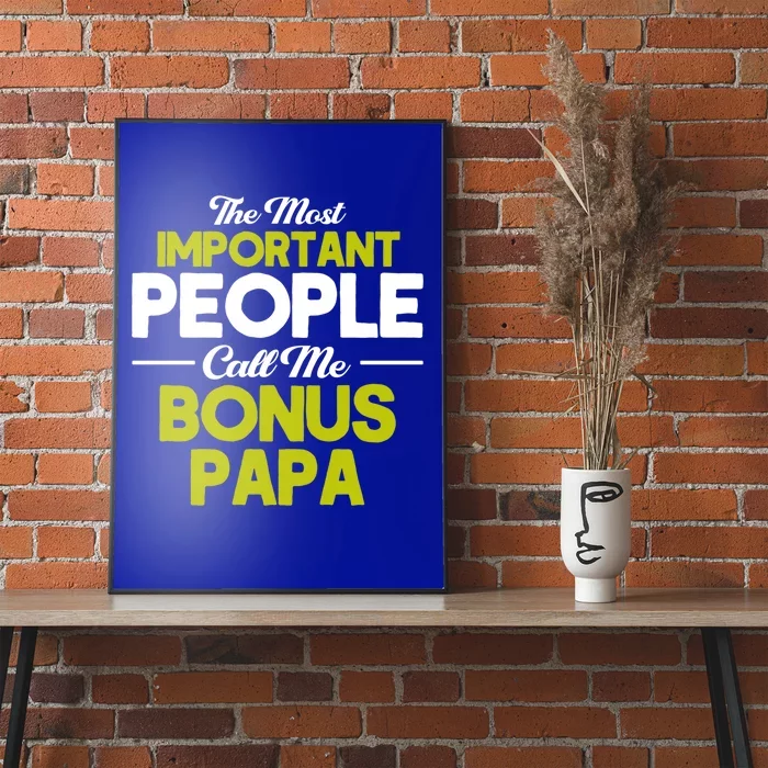 Bonus Dad Most Important Call Me Bonus Papa Stepdad Gift Poster