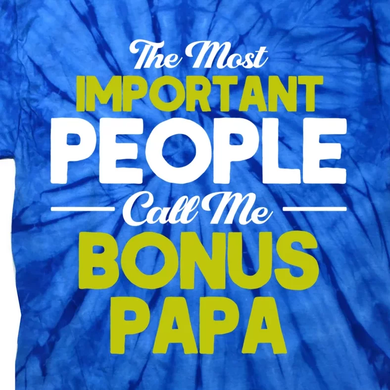 Bonus Dad Most Important Call Me Bonus Papa Stepdad Gift Tie-Dye T-Shirt