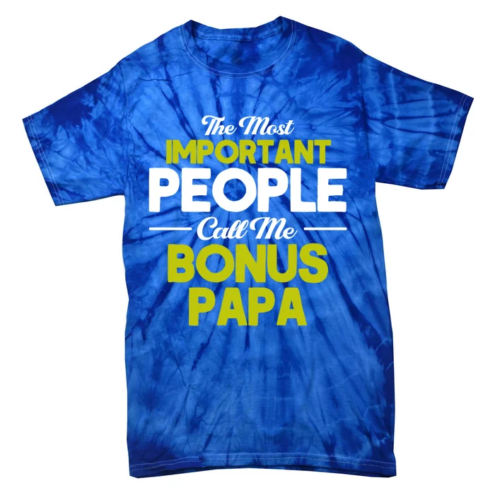 Bonus Dad Most Important Call Me Bonus Papa Stepdad Gift Tie-Dye T-Shirt