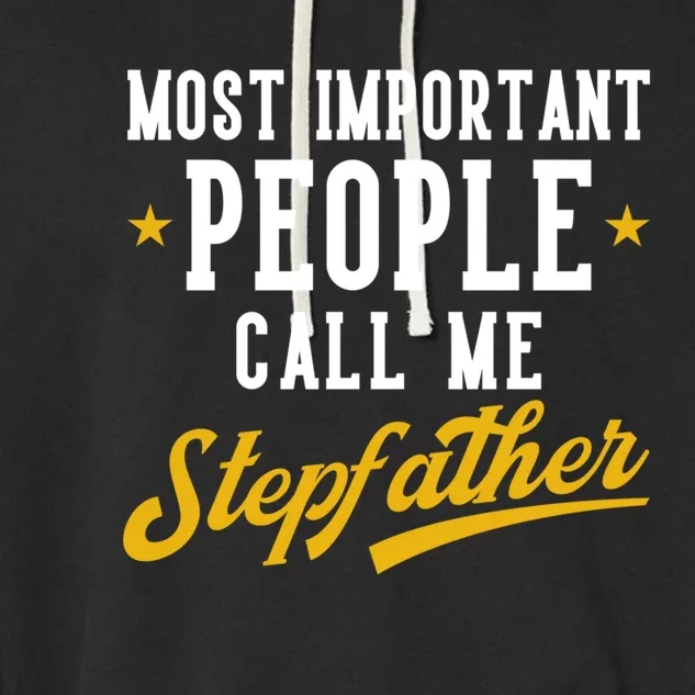 Bonus Dad Most Important Call Me Stepfather Stepdad Gift Garment-Dyed Fleece Hoodie