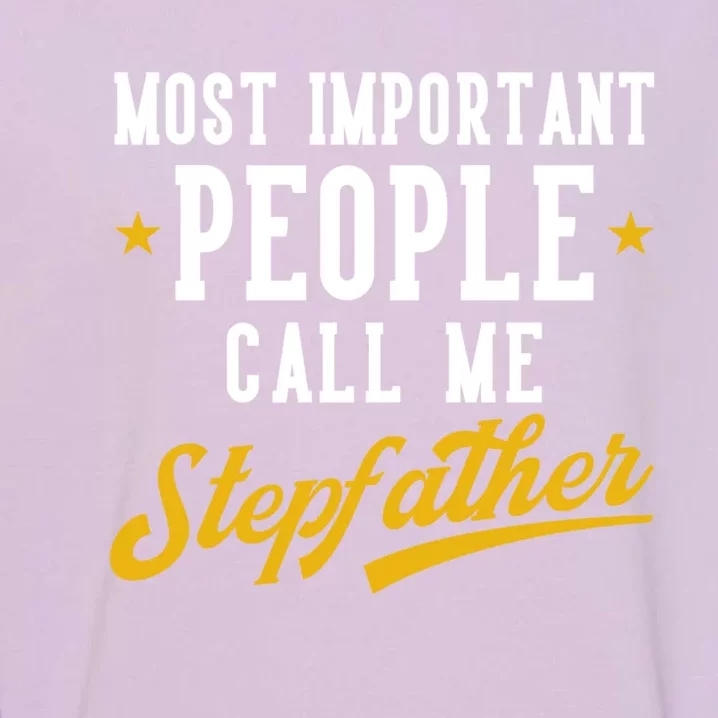 Bonus Dad Most Important Call Me Stepfather Stepdad Gift Garment-Dyed Sweatshirt