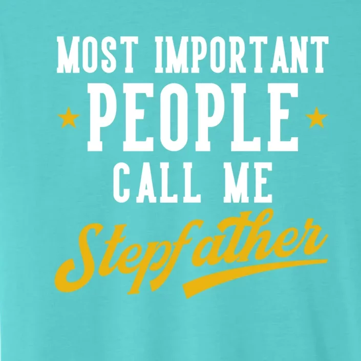 Bonus Dad Most Important Call Me Stepfather Stepdad Gift ChromaSoft Performance T-Shirt