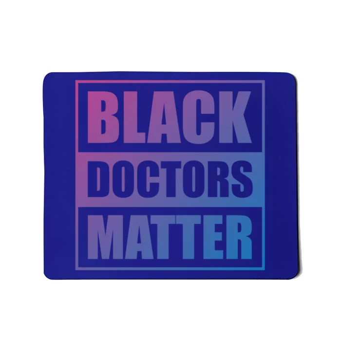 Black Doctors Matter History Month African Pride Bhm Meaningful Gift Mousepad