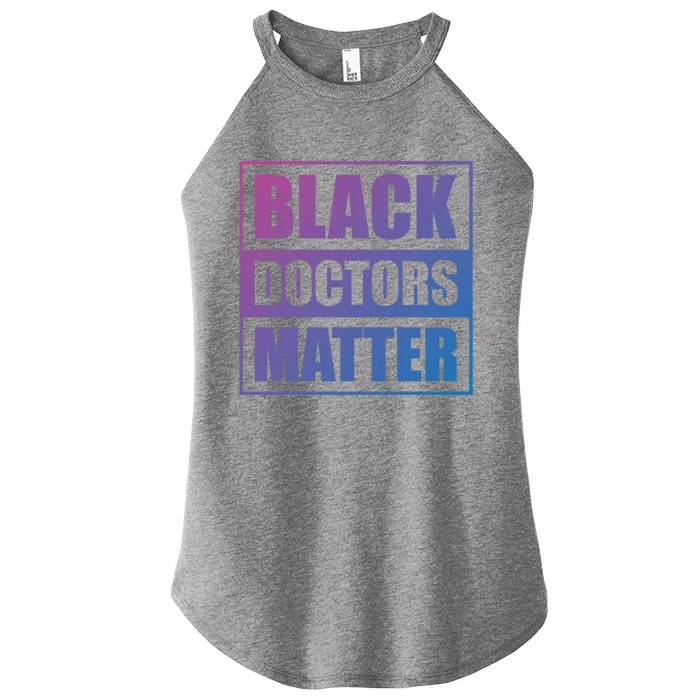 Black Doctors Matter History Month African Pride Bhm Meaningful Gift Women’s Perfect Tri Rocker Tank