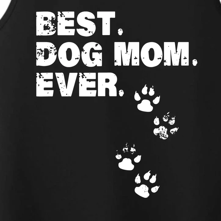 Best Dog Mom Ever Best Gift For Mather Dog Lovers Performance Tank