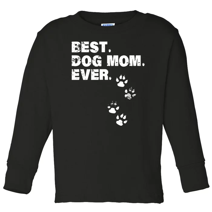 Best Dog Mom Ever Best Gift For Mather Dog Lovers Toddler Long Sleeve Shirt