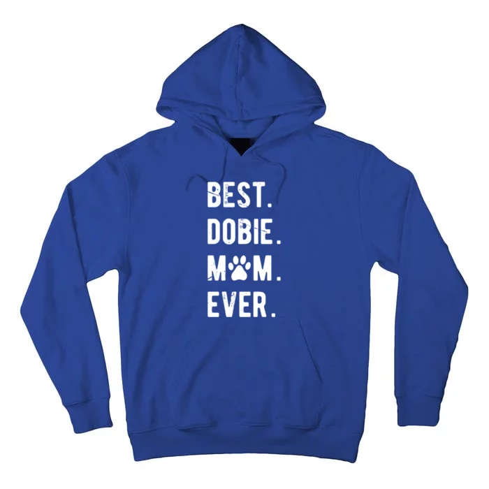 Best Dobie Mom Ever Funny Dobie Mama Gift Dober Mom Gift Tall Hoodie