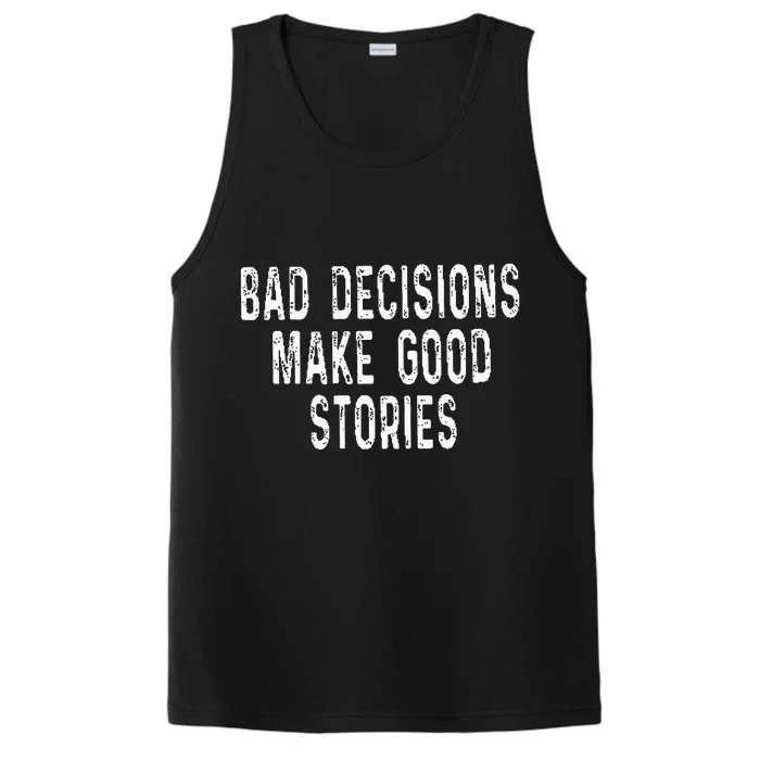 Bad Decisions Make Good Stories Performance Tank