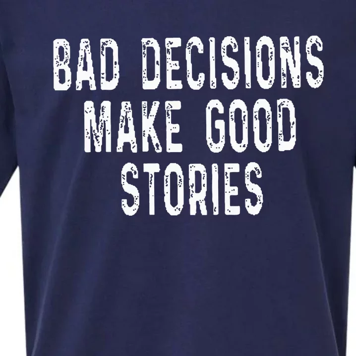 Bad Decisions Make Good Stories Sueded Cloud Jersey T-Shirt