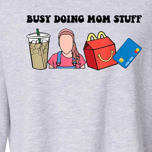 Busy Doing Mom Stuff Busy Mom Mothers Day Mom Stuff Cropped Pullover Crew