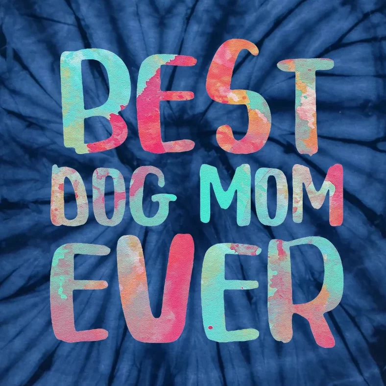 Best Dog Mom Ever Mothers Day Tie-Dye T-Shirt