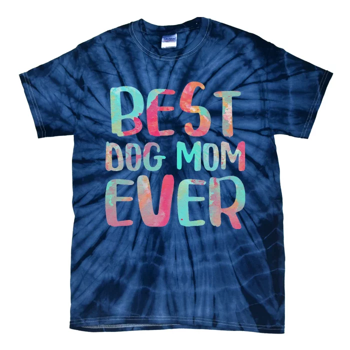 Best Dog Mom Ever Mothers Day Tie-Dye T-Shirt