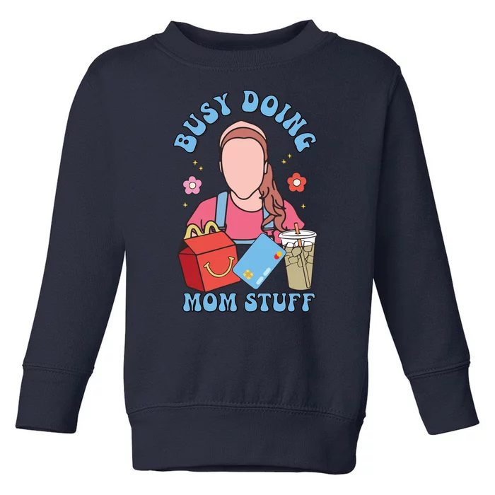 Busy Doing Mom Stuff Toddler Sweatshirt