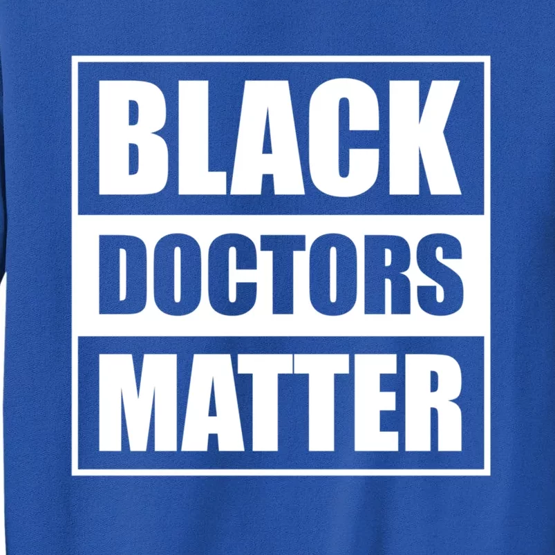 Black Doctors Matter History Month African Pride Bhm Funny Gift Sweatshirt