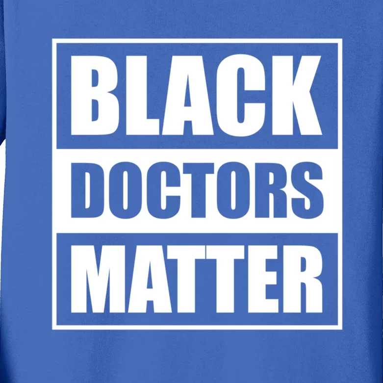 Black Doctors Matter History Month African Pride Bhm Funny Gift Kids Long Sleeve Shirt