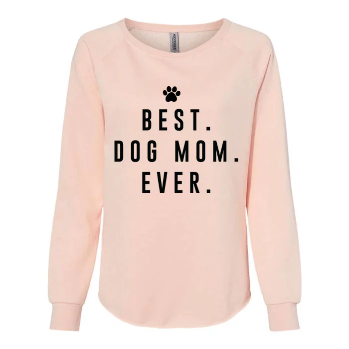 Best Dog Mom Ever Womens California Wash Sweatshirt