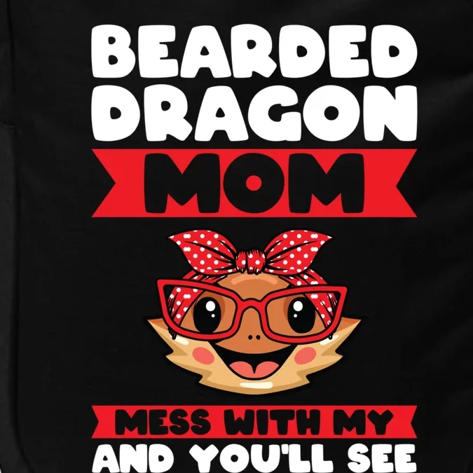 Bearded Dragon Mom Mess With My And You'll See Lizards Funny Gift Impact Tech Backpack