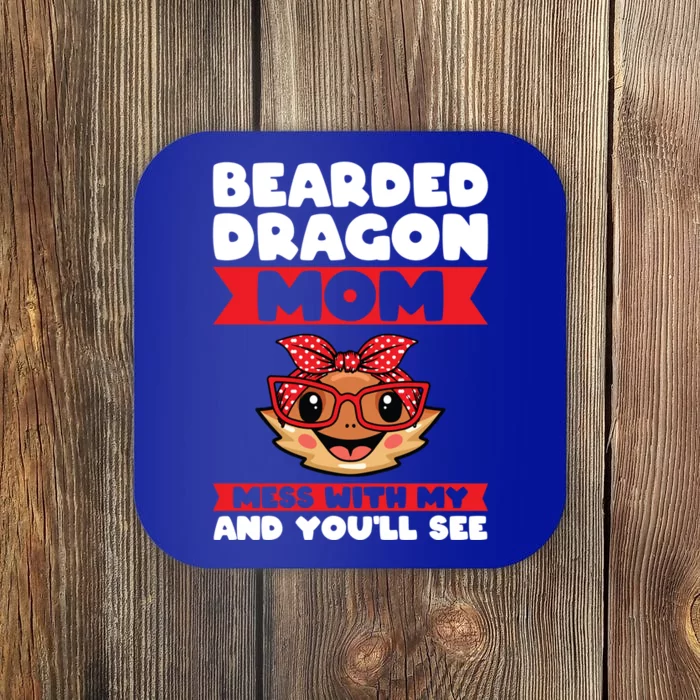 Bearded Dragon Mom Mess With My And You'll See Lizards Funny Gift Coaster