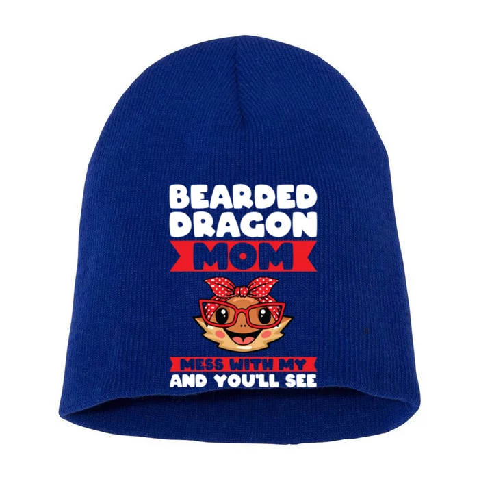 Bearded Dragon Mom Mess With My And You'll See Lizards Funny Gift Short Acrylic Beanie