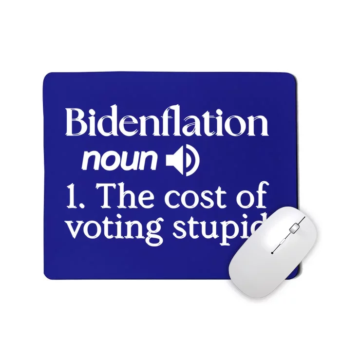 Bidenflation Definition Noun The Cost Of Voting Stupid Funny Gift Mousepad