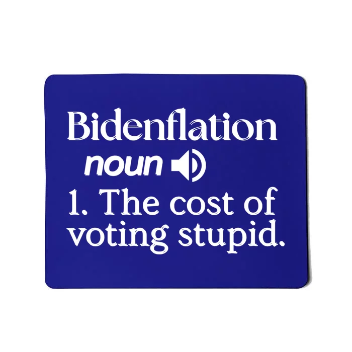 Bidenflation Definition Noun The Cost Of Voting Stupid Funny Gift Mousepad