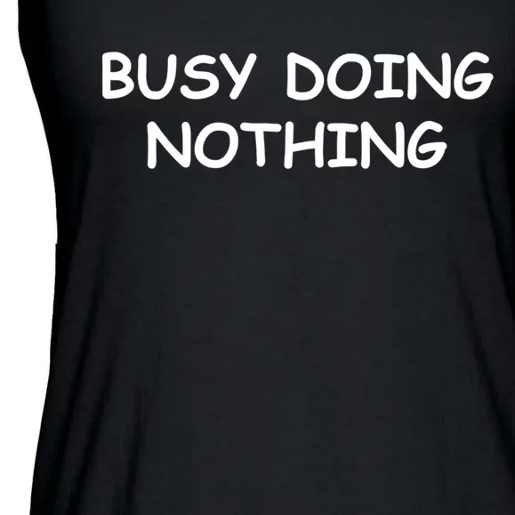 Busy Doing Nothing Funny Ladies Essential Flowy Tank