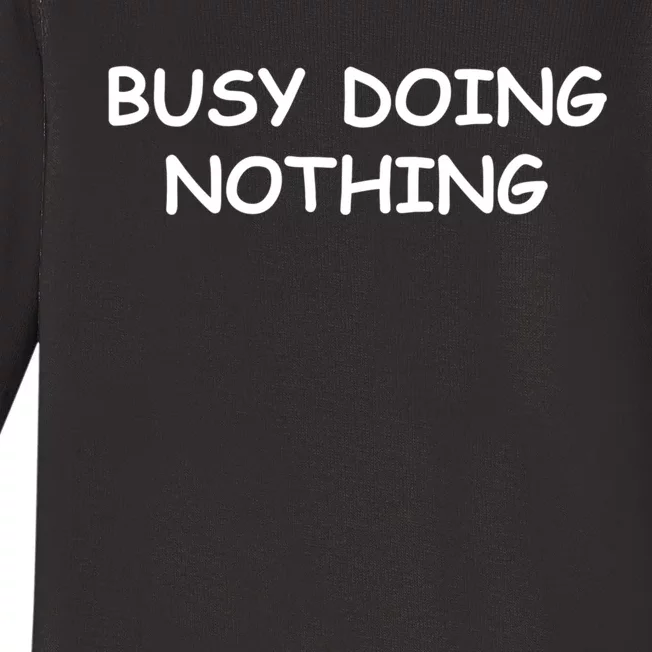 Busy Doing Nothing Funny Baby Long Sleeve Bodysuit