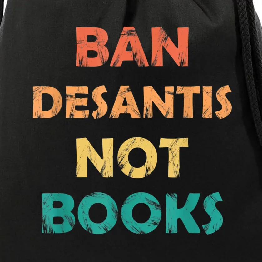 Ban DeSantis Not Books, Anti Governor Ron Desantis Drawstring Bag