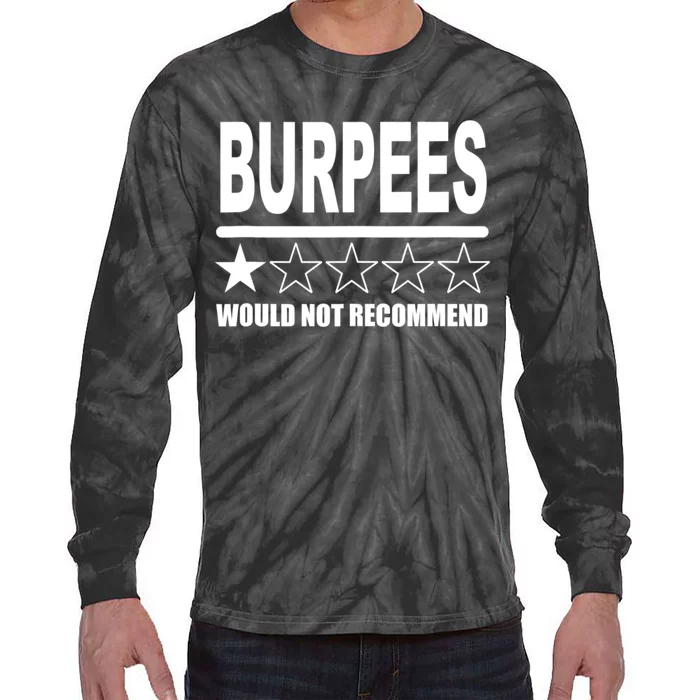 Burpees Do Not Recommend 1 Star Rating Funny Gym Workout Tie-Dye Long Sleeve Shirt