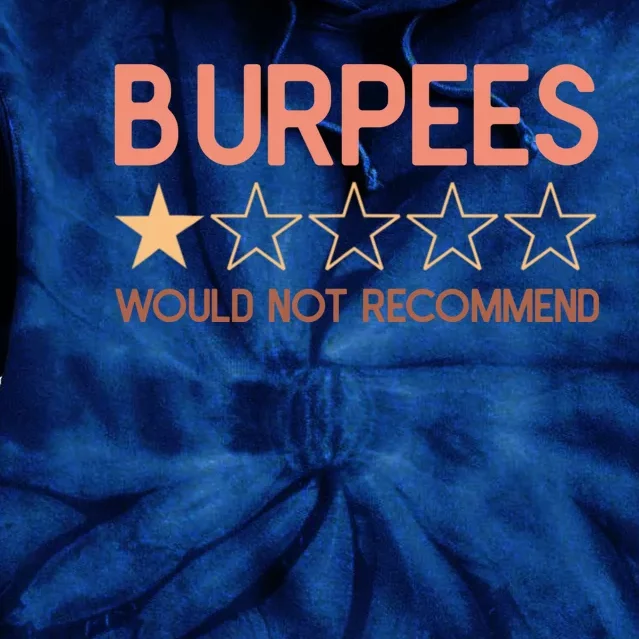 Burpees Do Not Recommend 1 Star Rating Funny Gym Workout Tie Dye Hoodie