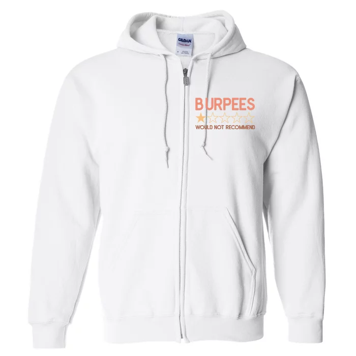 Burpees Do Not Recommend 1 Star Rating Funny Gym Workout Full Zip Hoodie